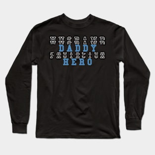 Daddy Hero Long Sleeve T-Shirt